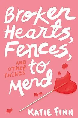 E-Book (epub) Broken Hearts, Fences and Other Things to Mend von Katie Finn