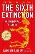 Kartonierter Einband The Sixth Extinction: An Unnatural History von Elizabeth Kolbert