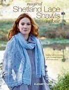 Broché Magical Shetland Lace Shawls to Knit de Elizabeth Lovick