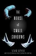 Couverture cartonnée House of Small Shadows de Adam Nevill