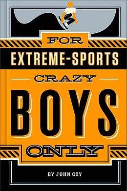 E-Book (epub) For Extreme-Sports Crazy Boys Only von John Coy