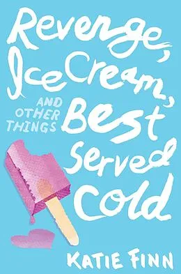 E-Book (epub) Revenge, Ice Cream, and Other Things Best Served Cold von Katie Finn