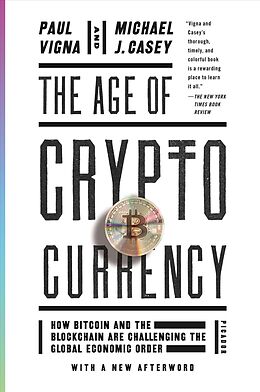 Couverture cartonnée The Age of Cryptocurrency: How Bitcoin and the Blockchain Are Challenging the Global Economic Order de Paul Vigna, Michael J. Casey