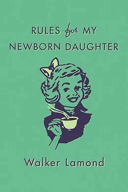 E-Book (epub) Rules for My Newborn Daughter von Walker Lamond