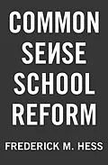 E-Book (epub) Common Sense School Reform von Frederick M. Hess