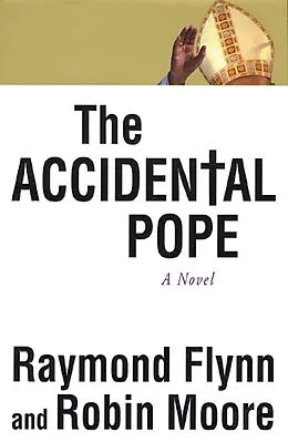 E-Book (epub) The Accidental Pope von Ray Flynn, Robin Moore