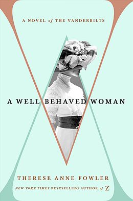 Fester Einband A Well-Behaved Woman von Therese Anne Fowler