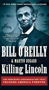 Couverture cartonnée Killing Lincoln: The Shocking Assassination That Changed America Forever de Bill O'Reilly, Martin Dugard