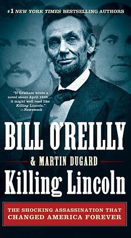 Couverture cartonnée Killing Lincoln: The Shocking Assassination That Changed America Forever de Bill O'Reilly, Martin Dugard
