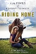 Kartonierter Einband Riding Home: The Power of Horses to Heal von Tim Hayes