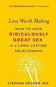 Kartonierter Einband (Kt) Love Worth Making von Stephen Snyder