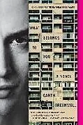 Kartonierter Einband What Belongs to You von Garth Greenwell