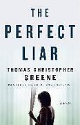 Fester Einband The Perfect Liar von Thomas Christopher Greene