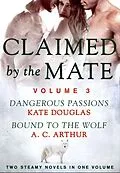 E-Book (epub) Claimed by the Mate, Volume 3 von Kate Douglas, A. C. Arthur