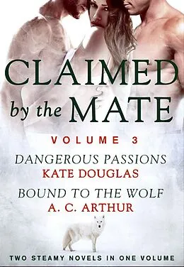 E-Book (epub) Claimed by the Mate, Volume 3 von Kate Douglas, A. C. Arthur