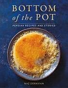 Livre Relié Bottom of the Pot: Persian Recipes and Stories de Naz Deravian