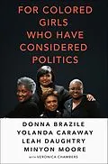 E-Book (epub) For Colored Girls Who Have Considered Politics von Donna Brazile, Yolanda Caraway, Leah Daughtry
