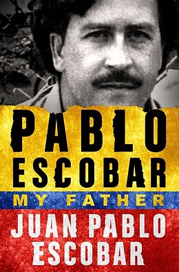 Kartonierter Einband Pablo Escobar: My Father von Juan Pablo Escobar