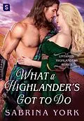 E-Book (epub) What a Highlander's Got To Do von Sabrina York