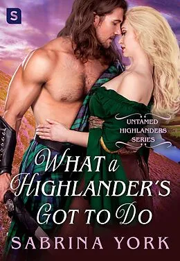 E-Book (epub) What a Highlander's Got To Do von Sabrina York