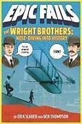 Kartonierter Einband The Wright Brothers: Nose-Diving Into History von Ben Thompson, Erik Slader