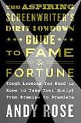 Couverture cartonnée Aspiring Screenwriter's Dirty Lowdown Guide to Fame and Fortune de Andy Rose