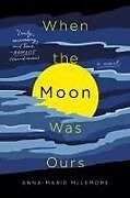 Kartonierter Einband WHEN THE MOON WAS OURS von Anna-Marie McLemore