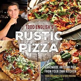 E-Book (epub) Todd English's Rustic Pizza von Todd English, Heather Rodino