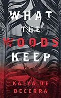 E-Book (epub) What the Woods Keep von Katya de Becerra