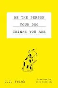 E-Book (epub) Be the Person Your Dog Thinks You Are von C. J. Frick