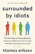 Livre Relié Surrounded by Idiots: The Four Types of Human Behavior and How to Effectively Communicate with Each in Business (and in Life) de Thomas Erikson
