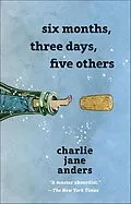 E-Book (epub) Six Months, Three Days, Five Others von Charlie Jane Anders