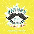 E-Book (epub) The Father of All Dad Guides von Madeleine Davies, Tara Jacoby