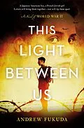 E-Book (epub) This Light Between Us von Andrew Fukuda