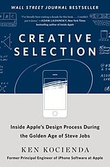 Livre Relié Creative Selection: Inside Apple's Design Process During the Golden Years of Steve Jobs de Ken Kocienda