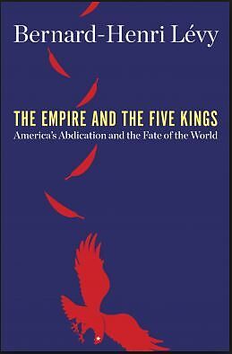 Livre Relié The Empire and the Five Kings de Bernard-Henri Levy