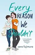 E-Book (epub) Every Reason We Shouldn't von Sara Fujimura