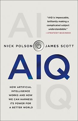 Kartonierter Einband Aiq: How Artificial Intelligence Works and How We Can Harness Its Power for a Better World von Nick Polson, James Scott