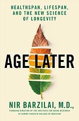 Livre Relié Age Later: Healthspan, Lifespan, and the New Science of Longevity de Nir Barzilai