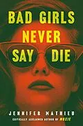 E-Book (epub) Bad Girls Never Say Die von Jennifer Mathieu