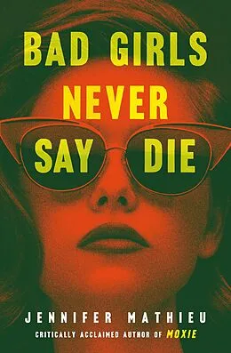E-Book (epub) Bad Girls Never Say Die von Jennifer Mathieu