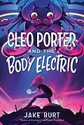 E-Book (epub) Cleo Porter and the Body Electric von Jake Burt