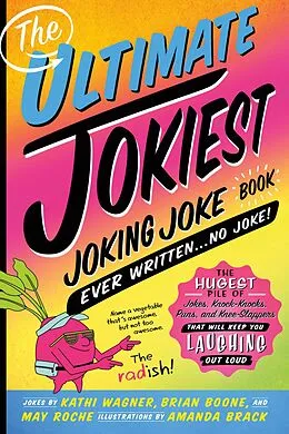 E-Book (epub) The Ultimate Jokiest Joking Joke Book Ever Written . . . No Joke! von Kathi Wagner, Brian Boone, May Roche