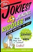 Kartonierter Einband The Jokiest Joking Riddles Book Ever Written . . . No Joke! von Brian Boone