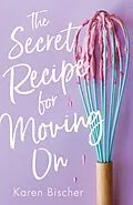 E-Book (epub) The Secret Recipe for Moving On von Karen Bischer