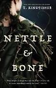 Livre Relié Nettle & Bone de T. Kingfisher