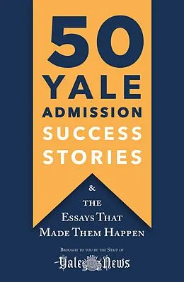 E-Book (epub) 50 Yale Admission Success Stories von The Staff of the Yale Daily News