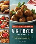 E-Book (epub) Keto Kitchen Air Fryer Cookbook von Ella Sanders