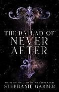 Livre Relié The Ballad of Never After de Stephanie Garber