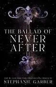 Fester Einband The Ballad of Never After von Stephanie Garber